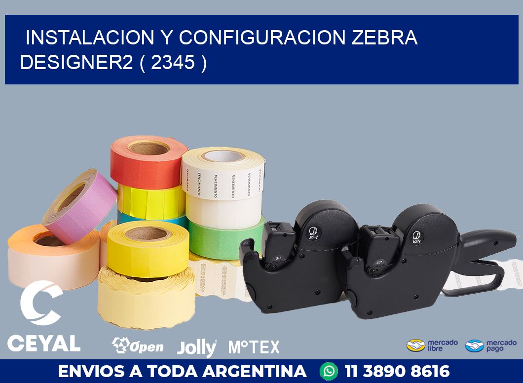 INSTALACION Y CONFIGURACION ZEBRA DESIGNER2 ( 2345 )