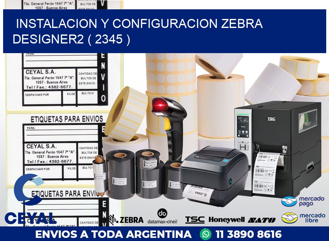 INSTALACION Y CONFIGURACION ZEBRA DESIGNER2 ( 2345 )