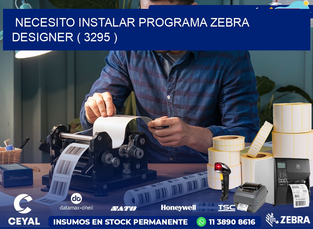 NECESITO INSTALAR PROGRAMA ZEBRA DESIGNER ( 3295 )