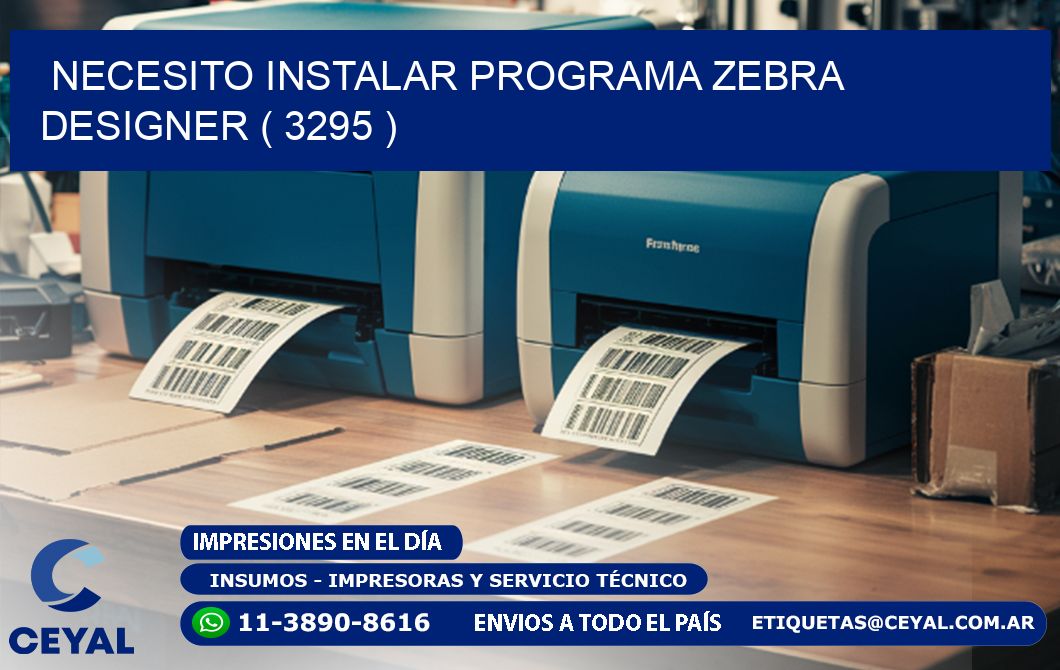 NECESITO INSTALAR PROGRAMA ZEBRA DESIGNER ( 3295 )
