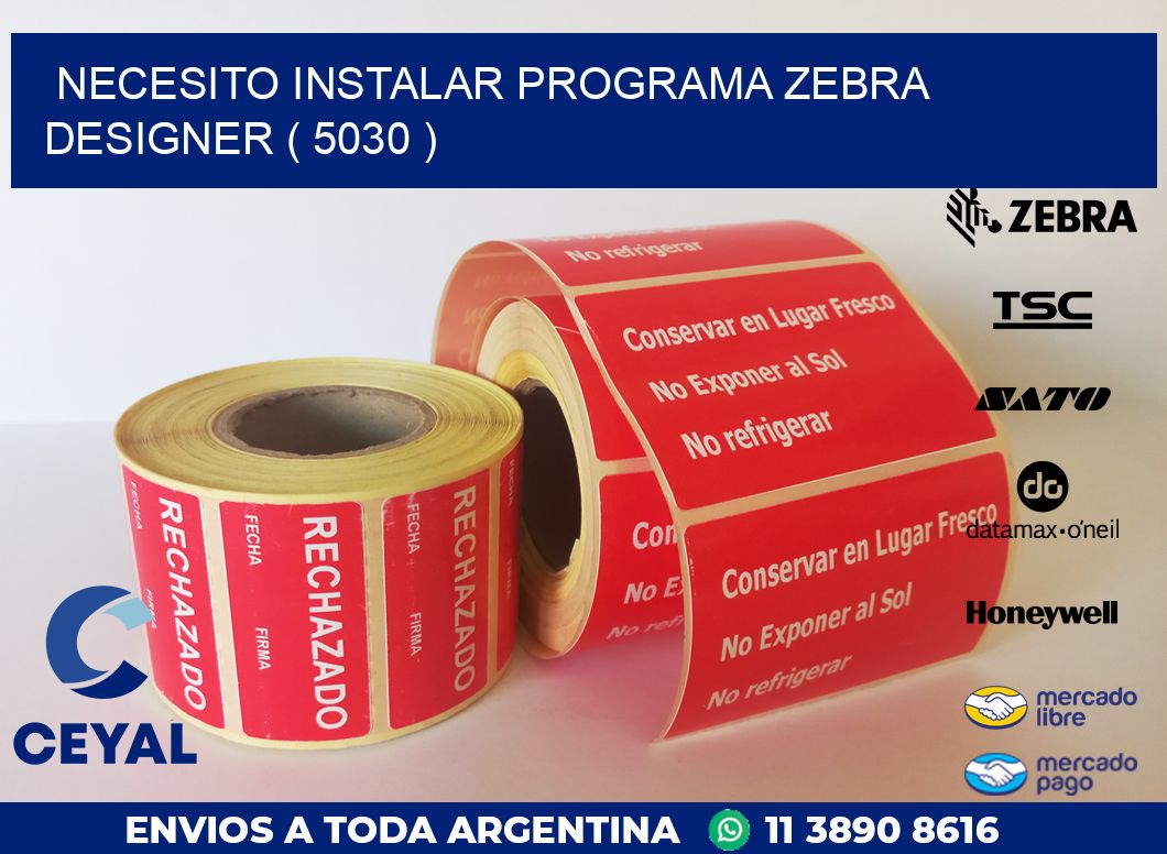 NECESITO INSTALAR PROGRAMA ZEBRA DESIGNER ( 5030 )