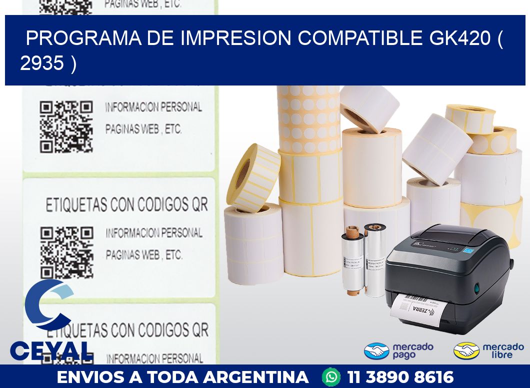 PROGRAMA DE IMPRESION COMPATIBLE GK420 ( 2935 )