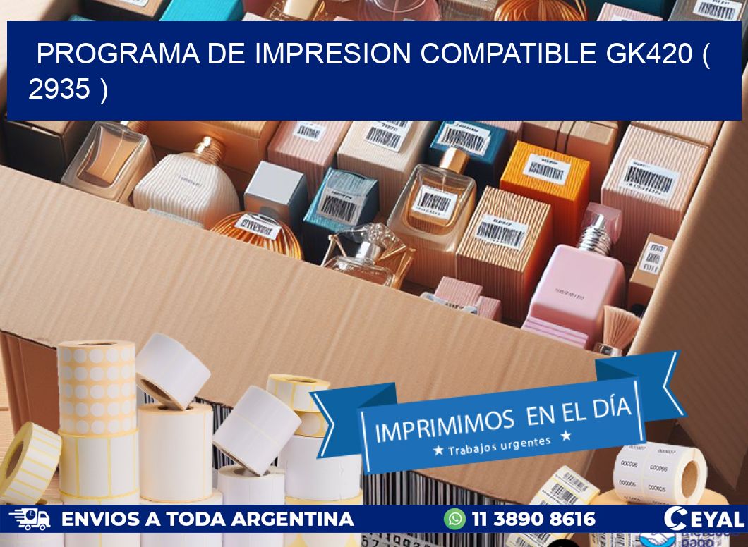 PROGRAMA DE IMPRESION COMPATIBLE GK420 ( 2935 )