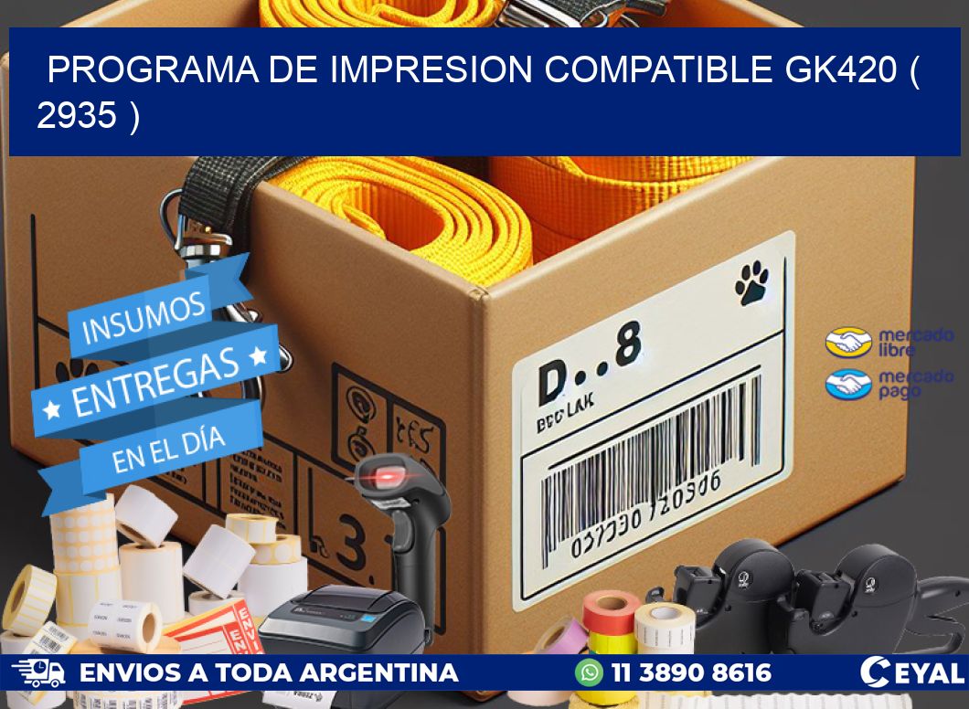 PROGRAMA DE IMPRESION COMPATIBLE GK420 ( 2935 )