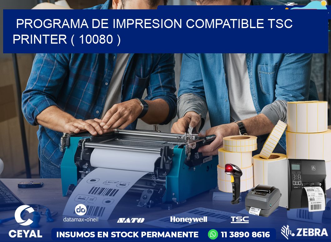 PROGRAMA DE IMPRESION COMPATIBLE TSC PRINTER ( 10080 )