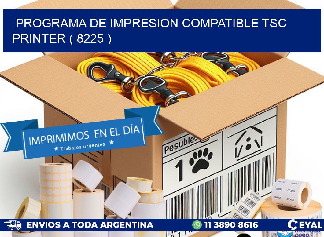 PROGRAMA DE IMPRESION COMPATIBLE TSC PRINTER ( 8225 )