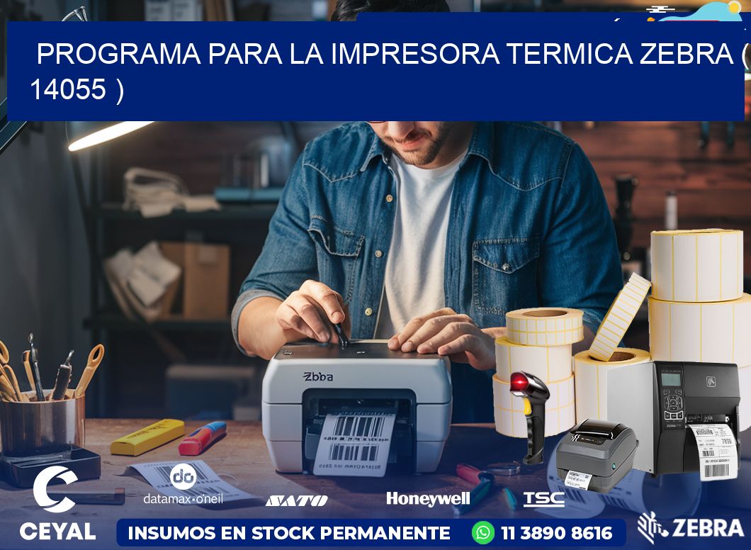 PROGRAMA PARA LA IMPRESORA TERMICA ZEBRA ( 14055 )