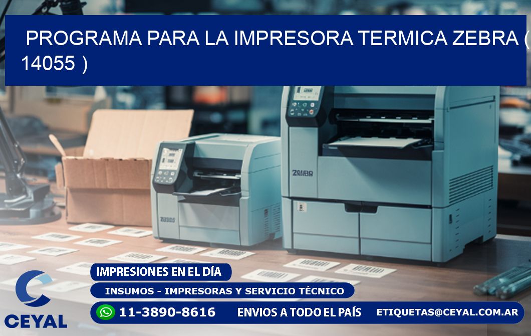 PROGRAMA PARA LA IMPRESORA TERMICA ZEBRA ( 14055 )
