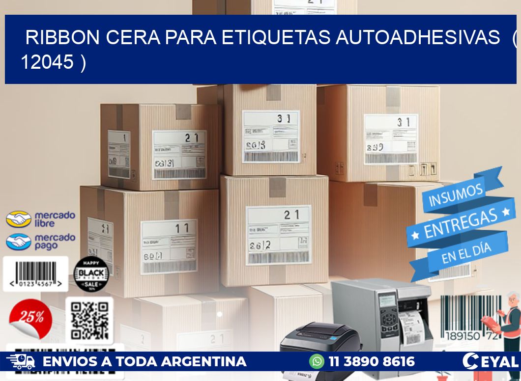 RIBBON CERA PARA ETIQUETAS AUTOADHESIVAS  ( 12045 )