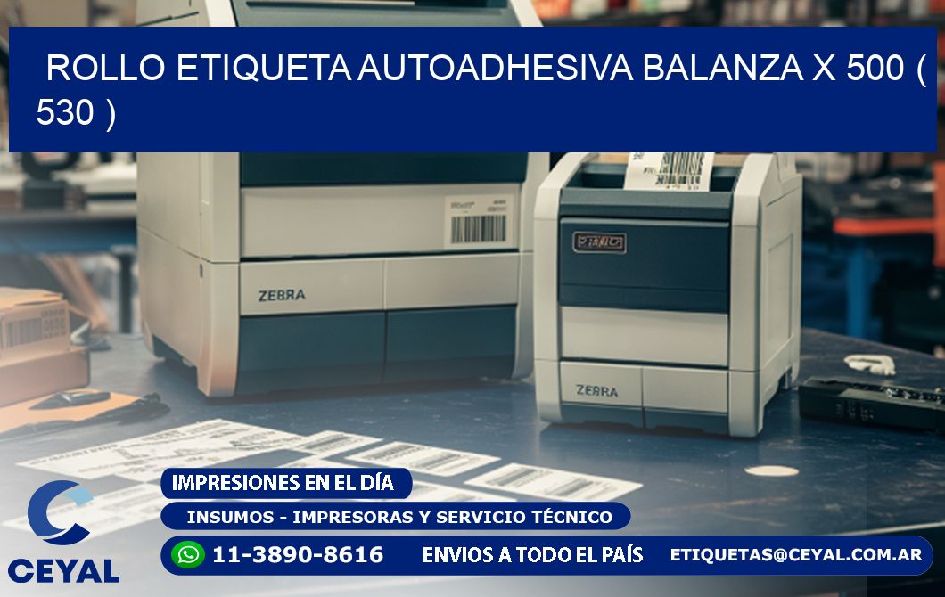 ROLLO ETIQUETA AUTOADHESIVA BALANZA X 500 ( 530 )