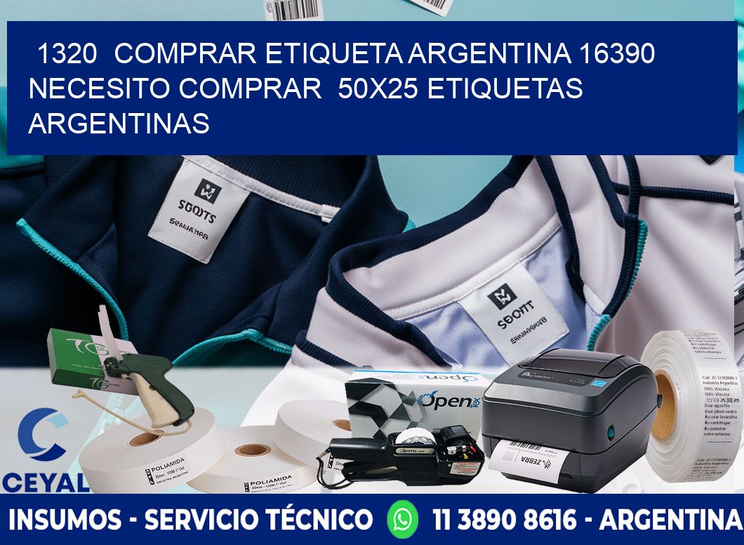 1320  COMPRAR ETIQUETA ARGENTINA 16390 NECESITO COMPRAR  50X25 ETIQUETAS ARGENTINAS