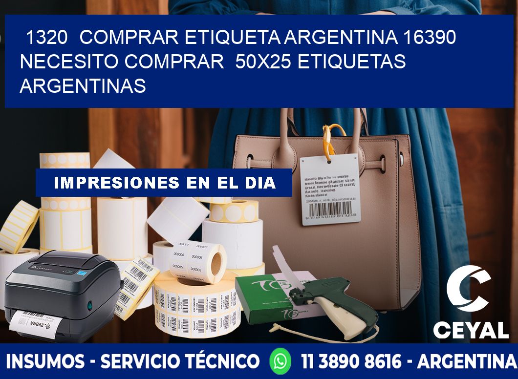 1320  COMPRAR ETIQUETA ARGENTINA 16390 NECESITO COMPRAR  50X25 ETIQUETAS ARGENTINAS