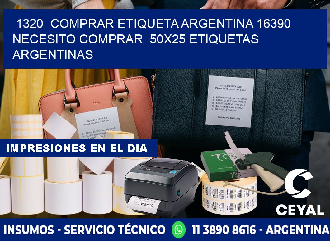 1320  COMPRAR ETIQUETA ARGENTINA 16390 NECESITO COMPRAR  50X25 ETIQUETAS ARGENTINAS