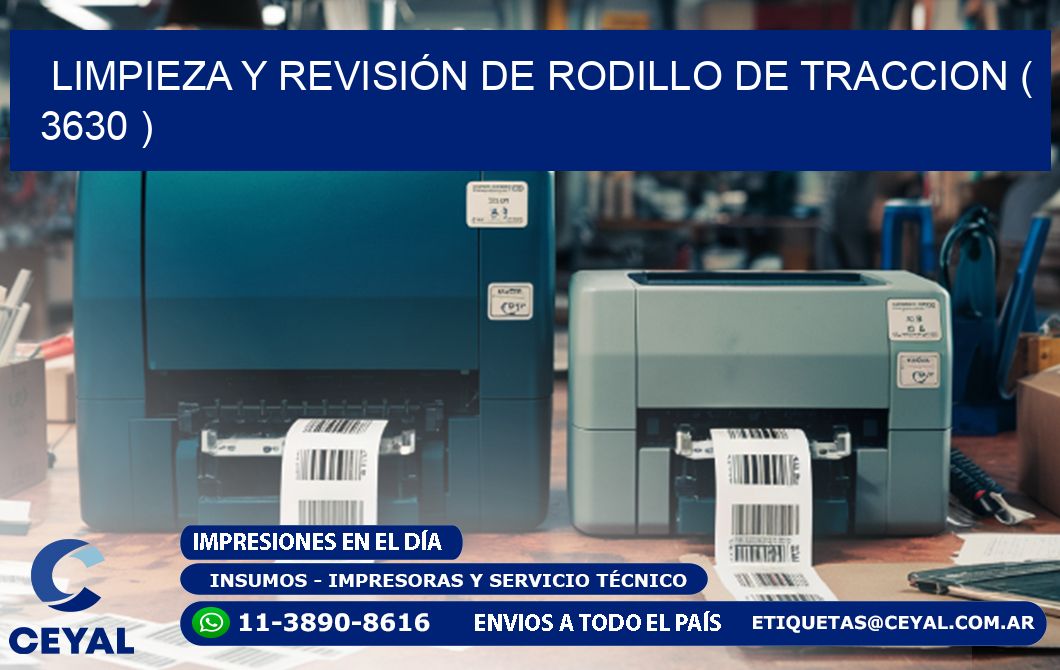 LIMPIEZA Y REVISIÓN DE RODILLO DE TRACCION ( 3630 )