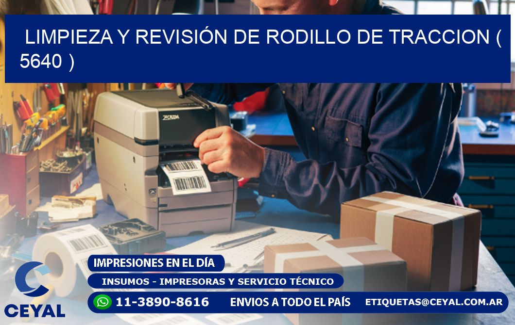 LIMPIEZA Y REVISIÓN DE RODILLO DE TRACCION ( 5640 )