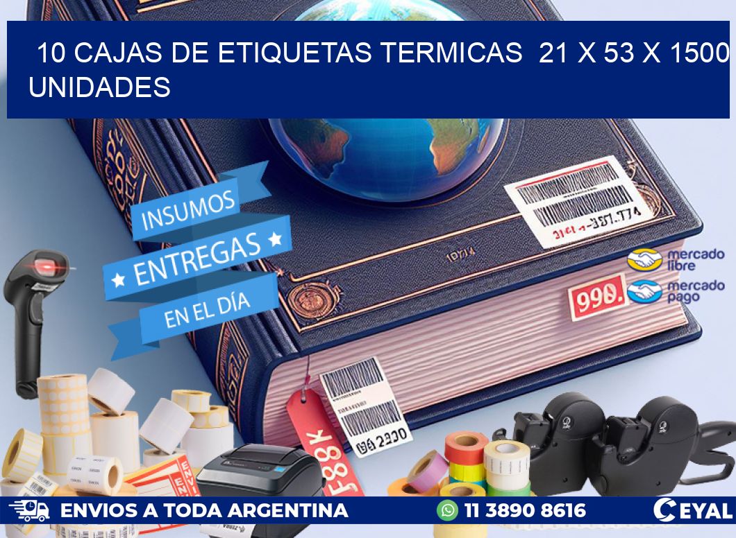 10 CAJAS DE ETIQUETAS TERMICAS  21 x 53 X 1500 UNIDADES