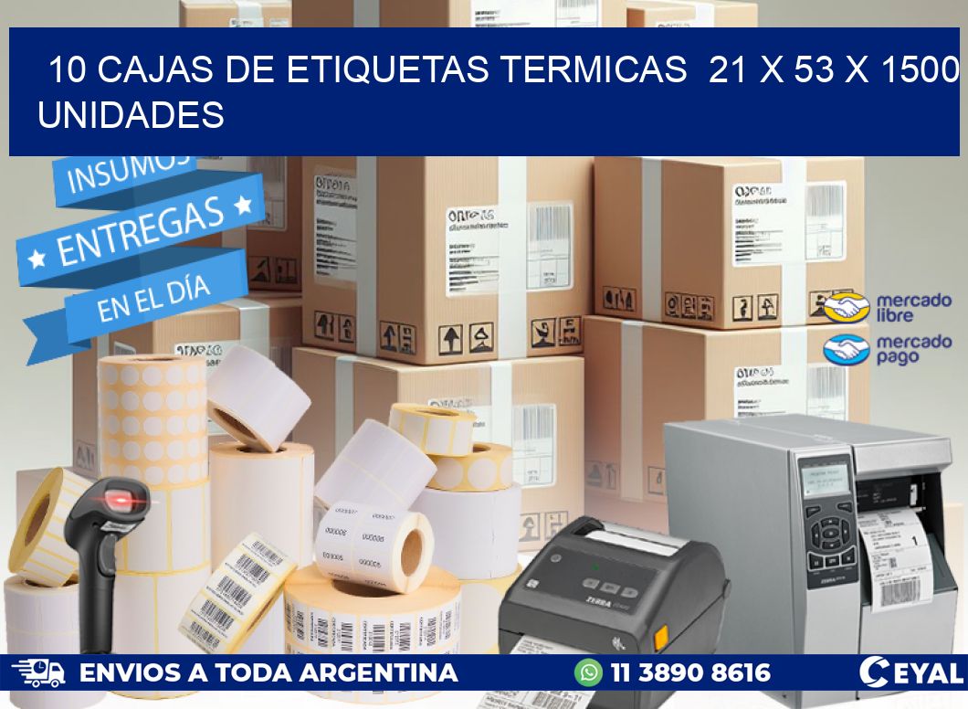 10 CAJAS DE ETIQUETAS TERMICAS  21 x 53 X 1500 UNIDADES