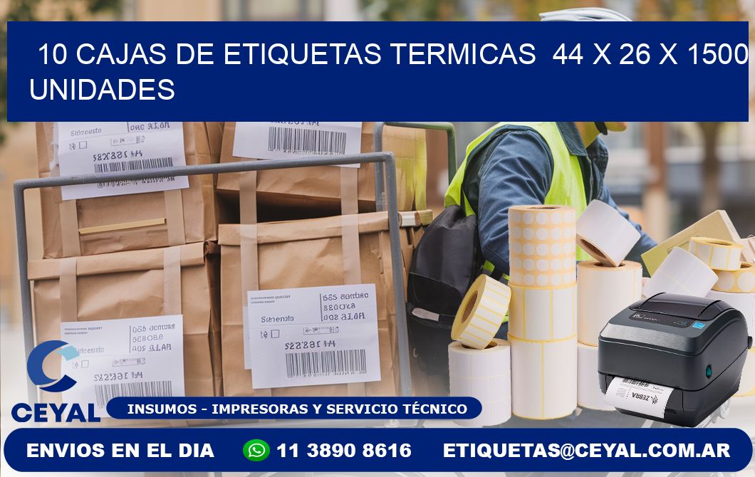 10 CAJAS DE ETIQUETAS TERMICAS  44 x 26 X 1500 UNIDADES