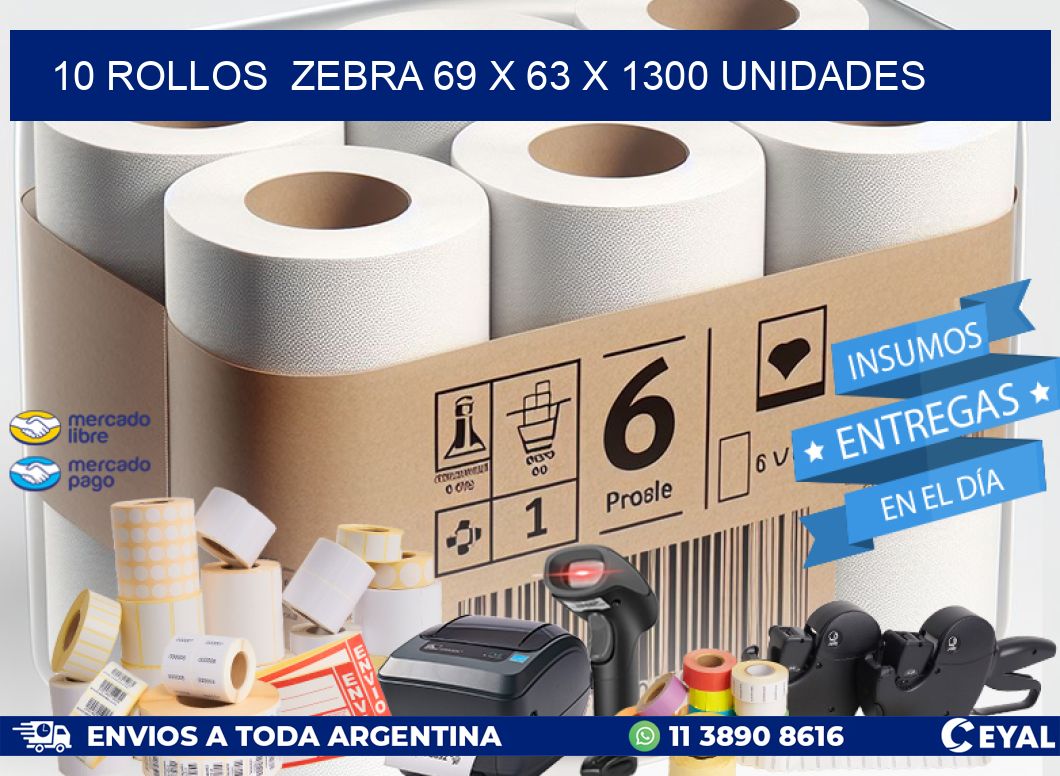 10 ROLLOS  ZEBRA 69 x 63 X 1300 UNIDADES