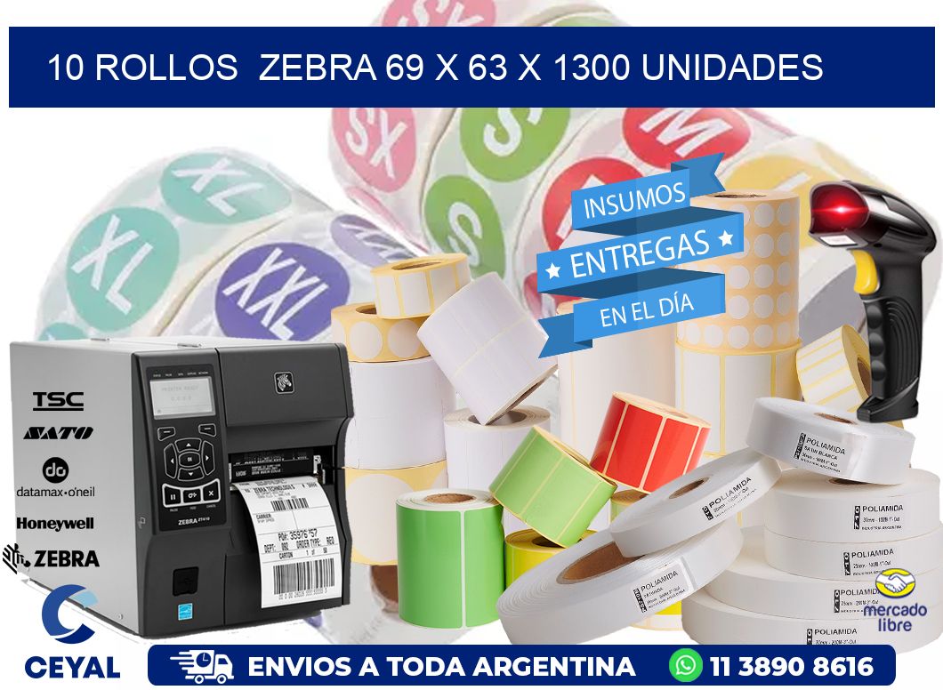 10 ROLLOS  ZEBRA 69 x 63 X 1300 UNIDADES