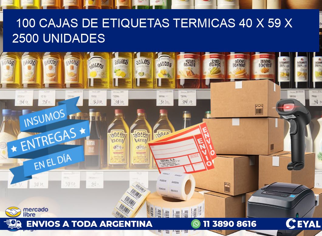 100 CAJAS DE ETIQUETAS TERMICAS 40 x 59 X 2500 UNIDADES