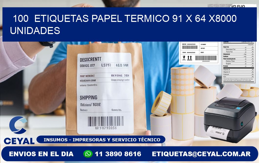 100  ETIQUETAS PAPEL TERMICO 91 x 64 X8000 UNIDADES