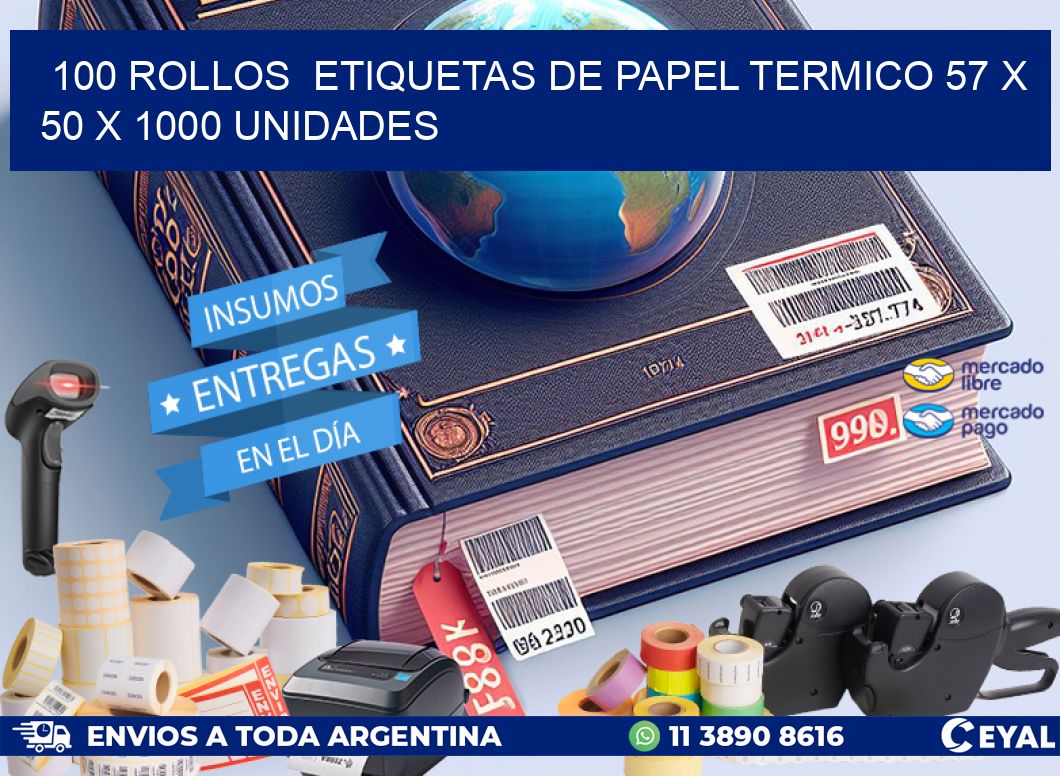 100 ROLLOS  ETIQUETAS DE PAPEL TERMICO 57 x 50 X 1000 UNIDADES