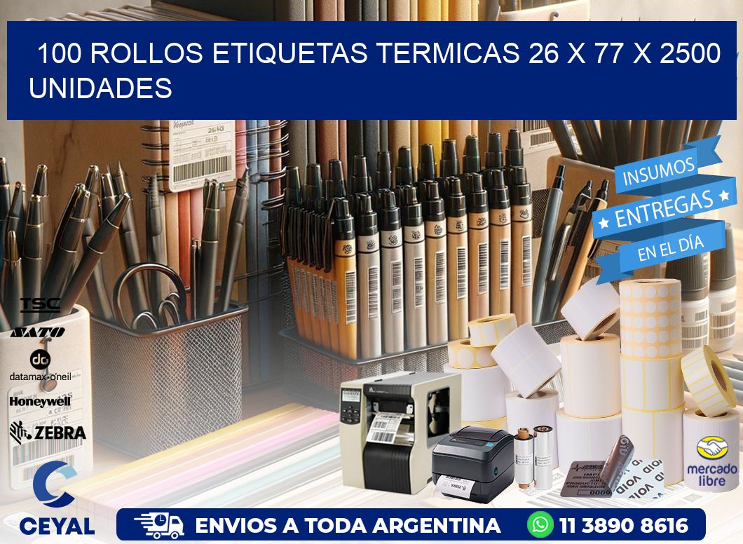 100 ROLLOS ETIQUETAS TERMICAS 26 x 77 X 2500 UNIDADES