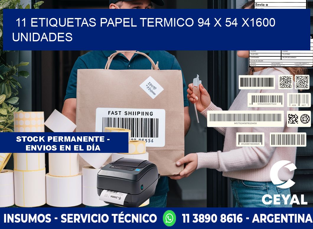 11 ETIQUETAS PAPEL TERMICO 94 x 54 X1600 UNIDADES