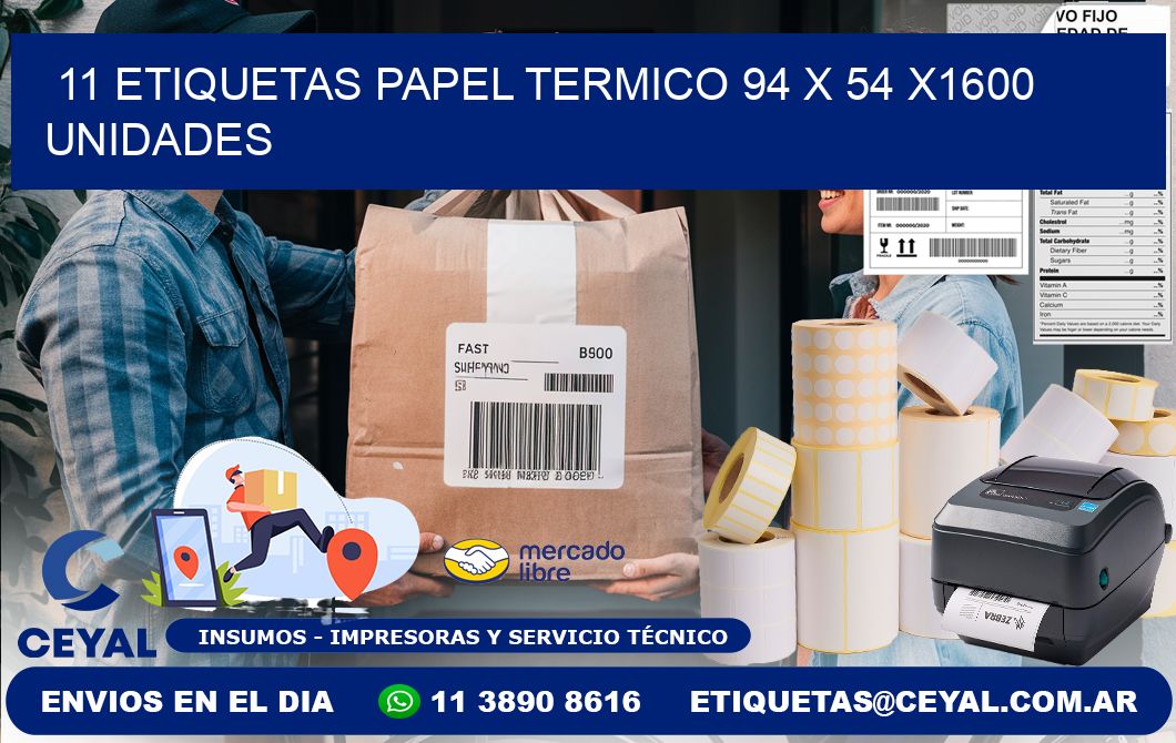 11 ETIQUETAS PAPEL TERMICO 94 x 54 X1600 UNIDADES