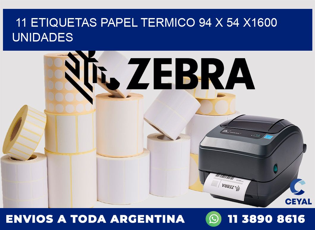 11 ETIQUETAS PAPEL TERMICO 94 x 54 X1600 UNIDADES