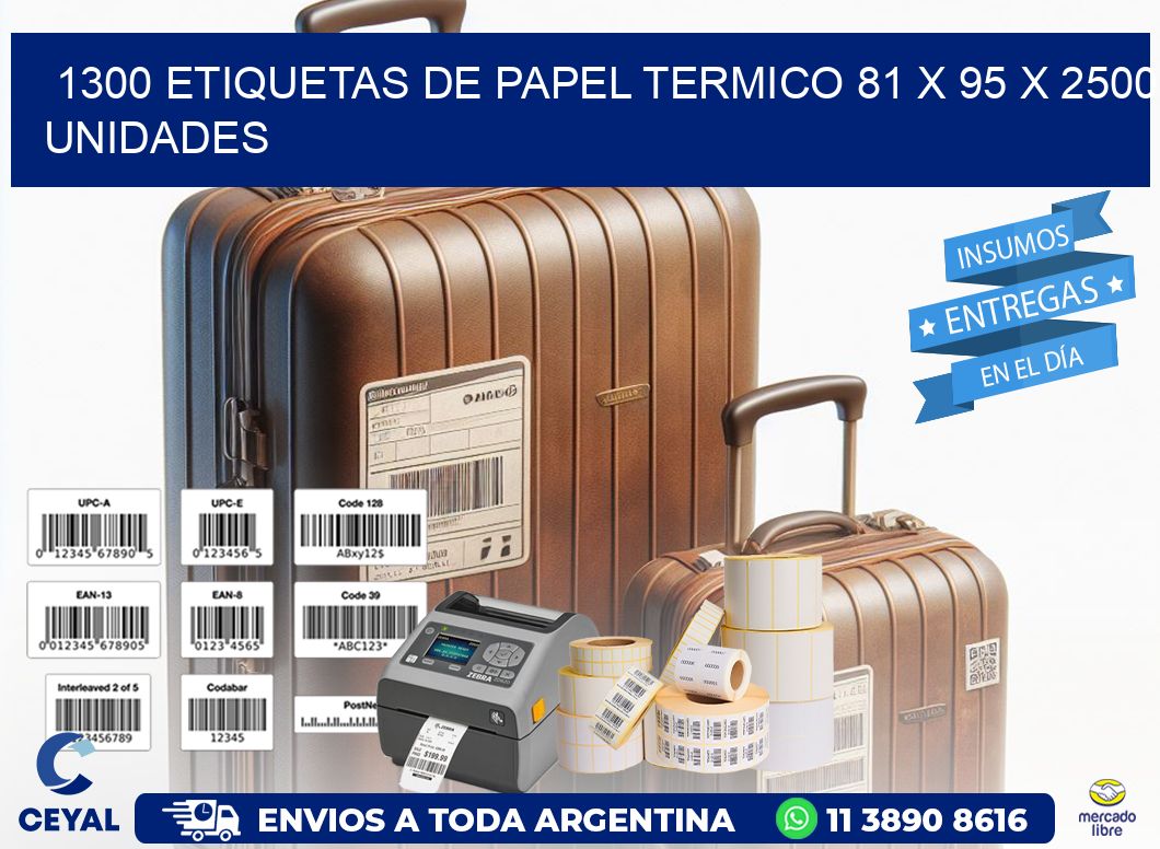 1300 ETIQUETAS DE PAPEL TERMICO 81 x 95 X 2500 UNIDADES