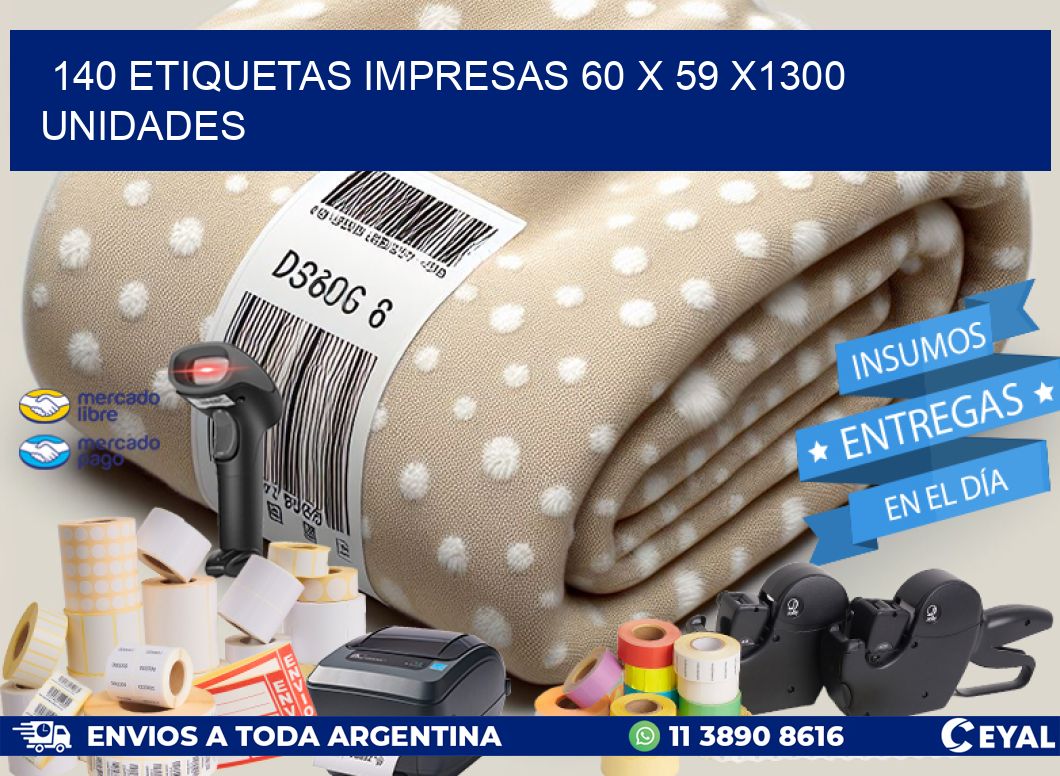 140 ETIQUETAS IMPRESAS 60 x 59 X1300 UNIDADES