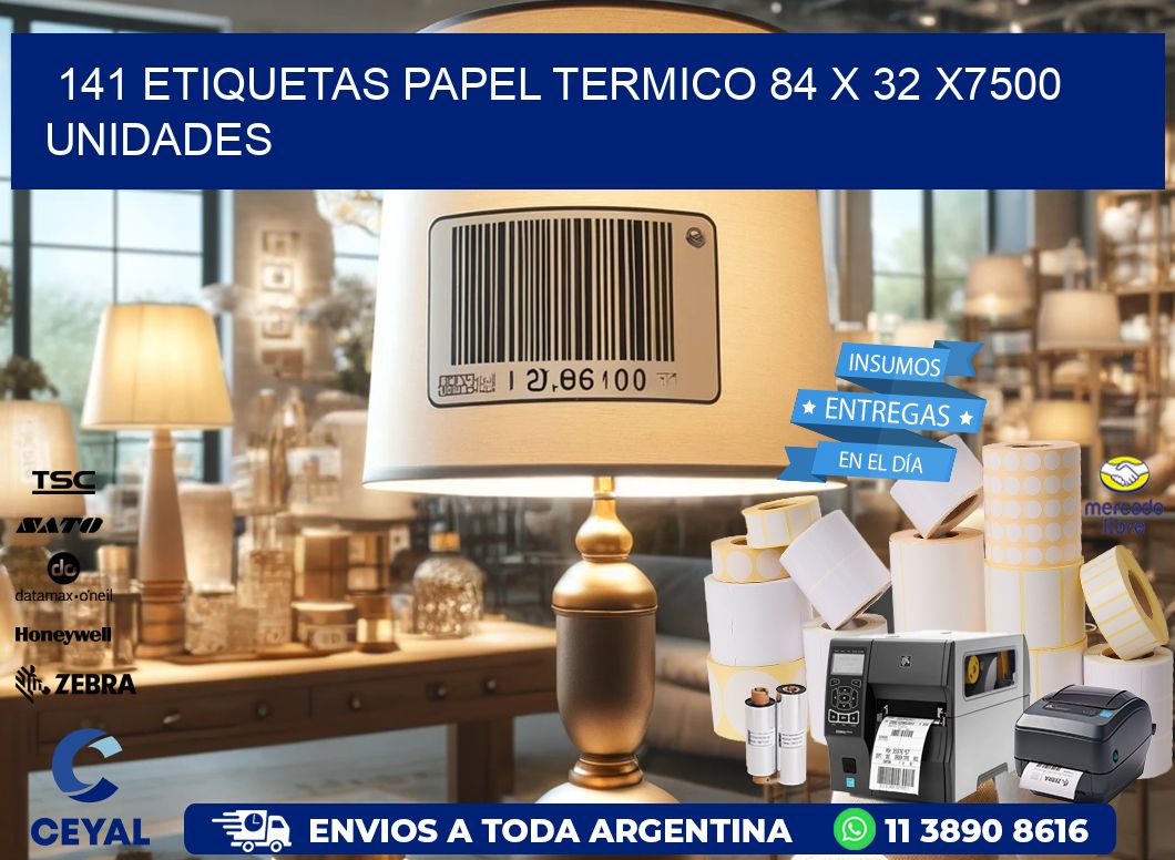 141 ETIQUETAS PAPEL TERMICO 84 x 32 X7500 UNIDADES