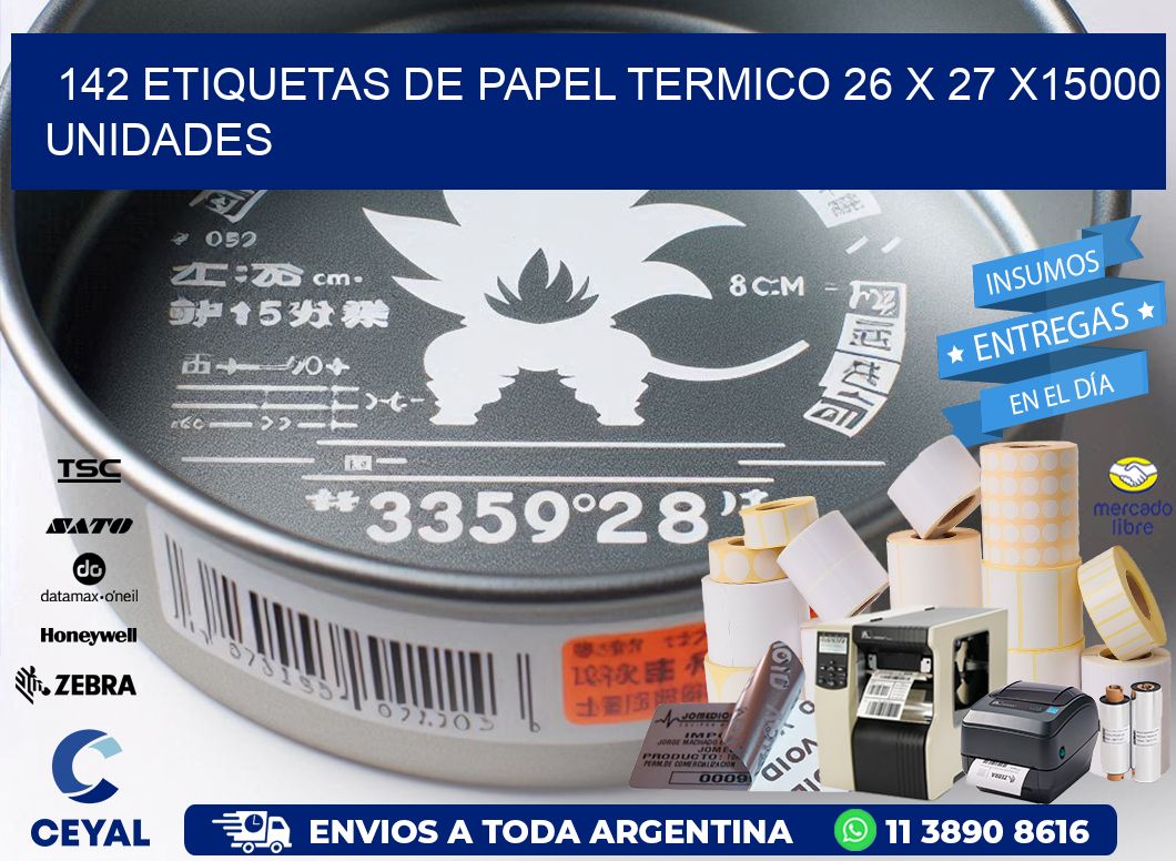 142 ETIQUETAS DE PAPEL TERMICO 26 x 27 X15000 UNIDADES