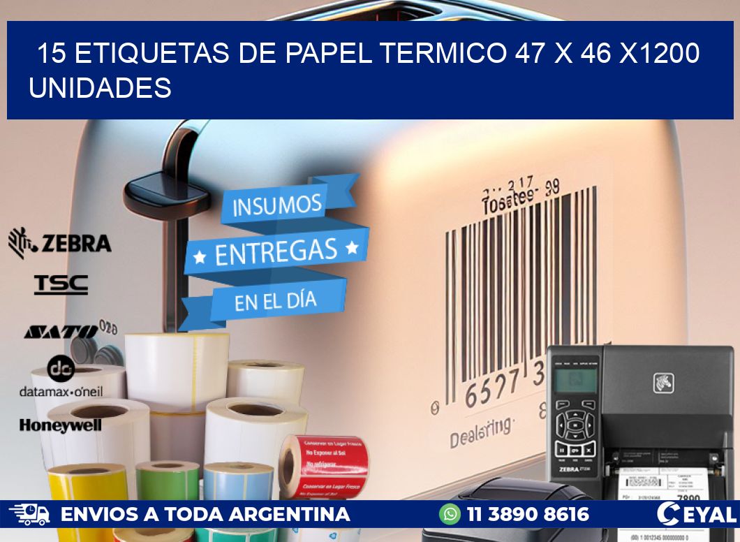 15 ETIQUETAS DE PAPEL TERMICO 47 x 46 X1200 UNIDADES