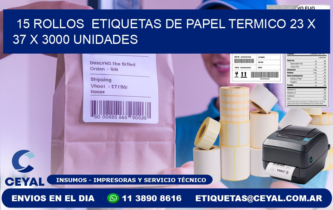 15 ROLLOS  ETIQUETAS DE PAPEL TERMICO 23 x 37 X 3000 UNIDADES