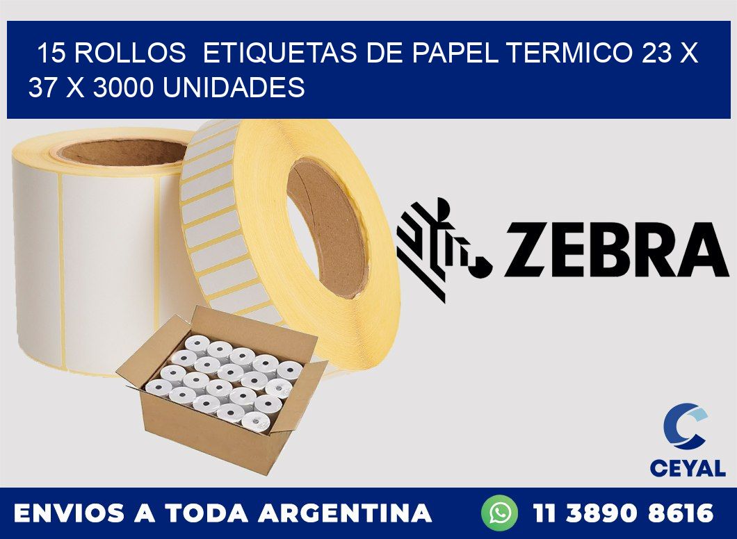 15 ROLLOS  ETIQUETAS DE PAPEL TERMICO 23 x 37 X 3000 UNIDADES