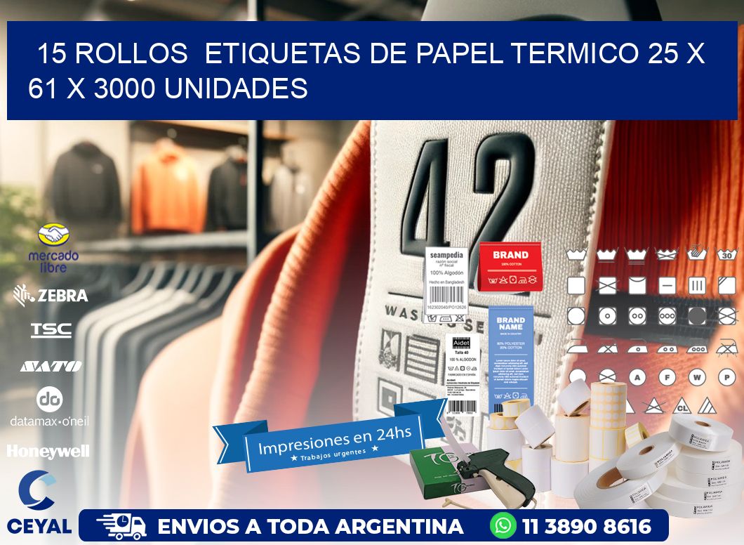 15 ROLLOS  ETIQUETAS DE PAPEL TERMICO 25 x 61 X 3000 UNIDADES