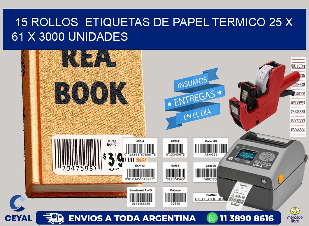 15 ROLLOS  ETIQUETAS DE PAPEL TERMICO 25 x 61 X 3000 UNIDADES