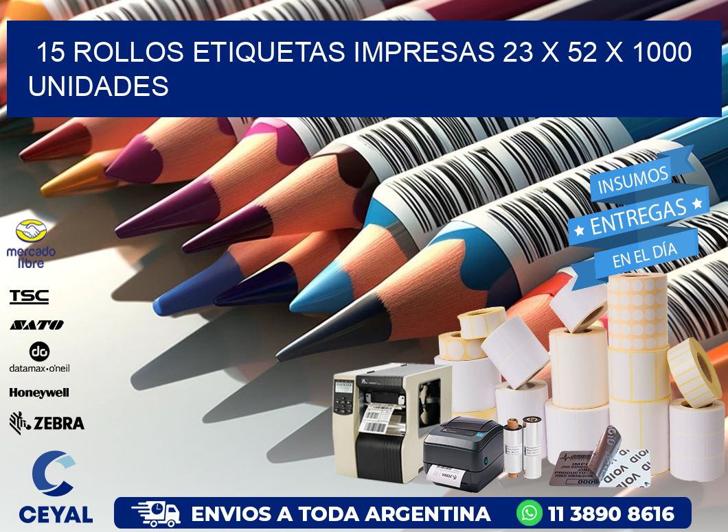 15 ROLLOS ETIQUETAS IMPRESAS 23 x 52 X 1000 UNIDADES