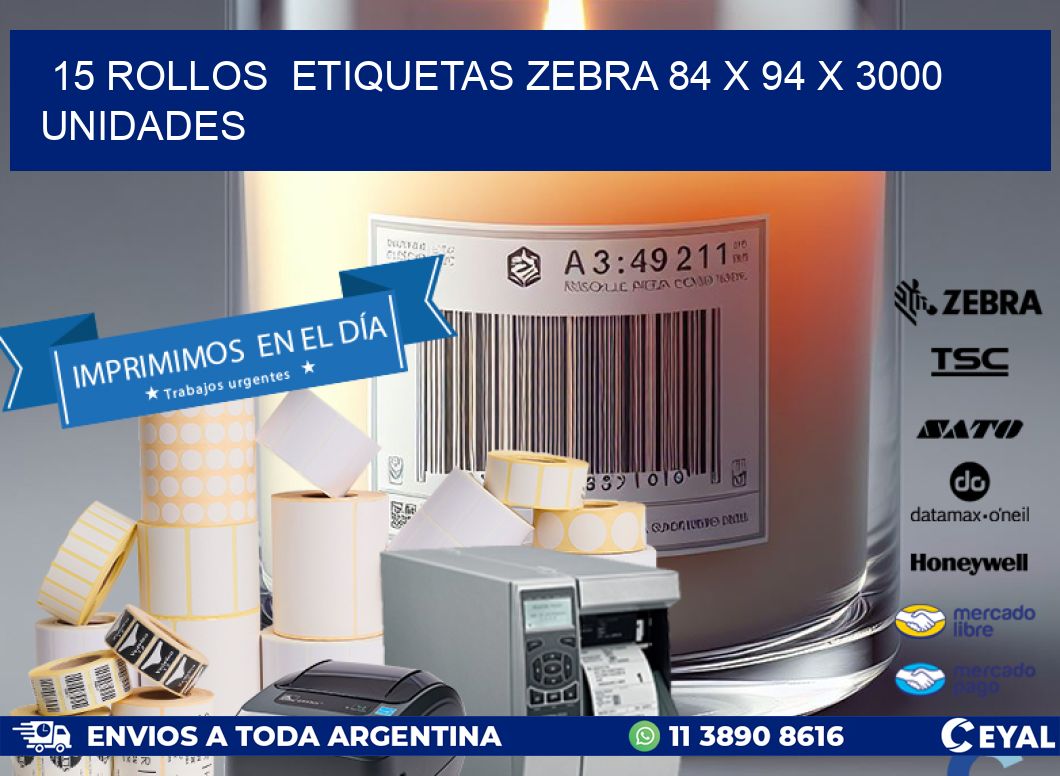 15 ROLLOS  ETIQUETAS ZEBRA 84 x 94 X 3000 UNIDADES