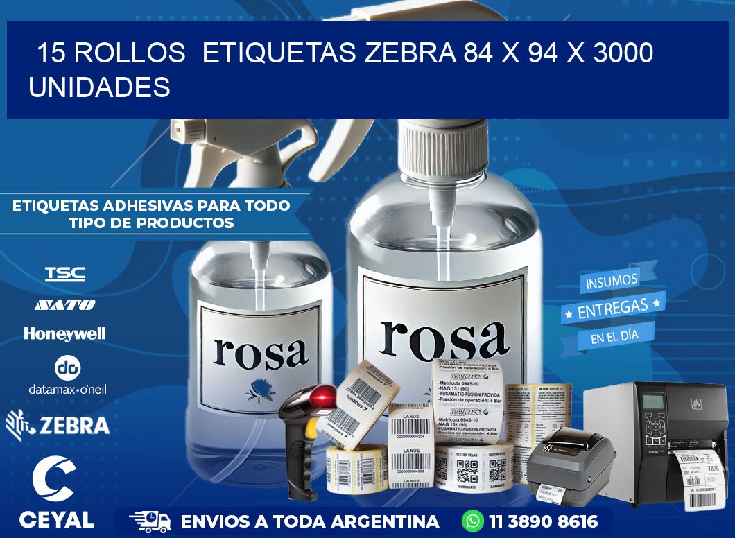 15 ROLLOS  ETIQUETAS ZEBRA 84 x 94 X 3000 UNIDADES