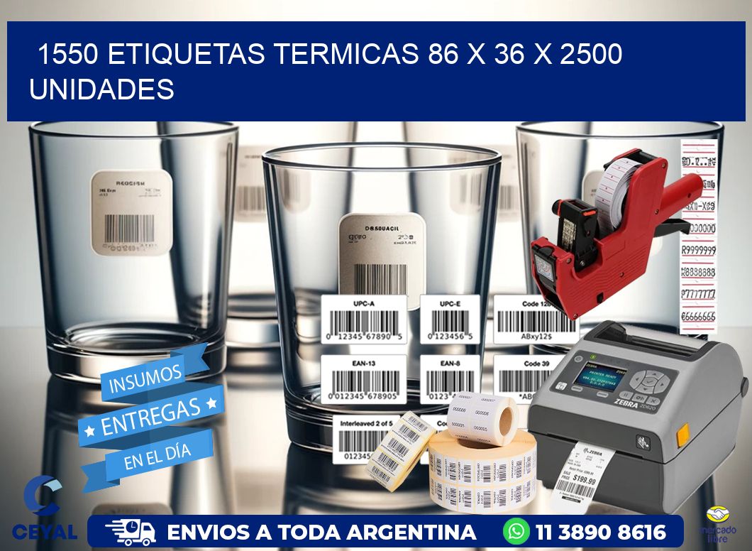 1550 ETIQUETAS TERMICAS 86 x 36 X 2500 UNIDADES