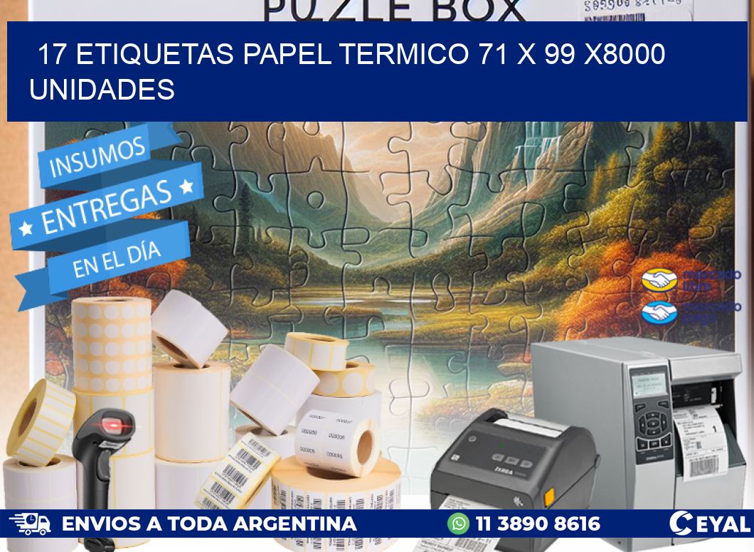 17 ETIQUETAS PAPEL TERMICO 71 x 99 X8000 UNIDADES