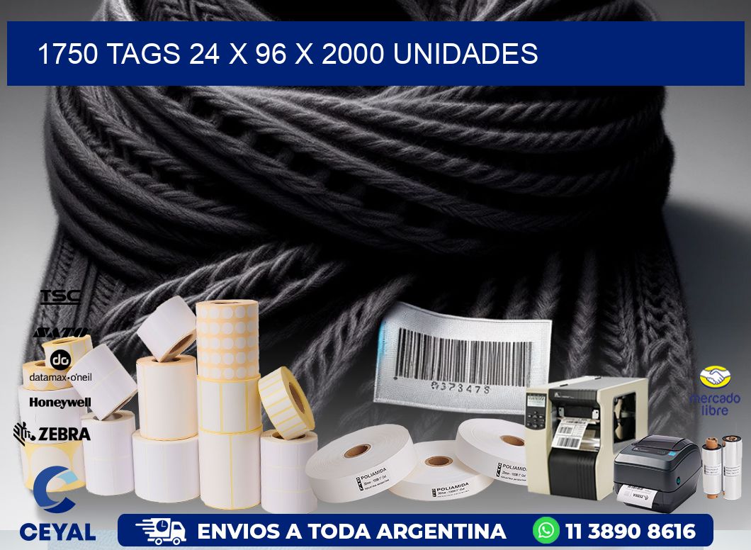 1750 TAGS 24 x 96 X 2000 UNIDADES