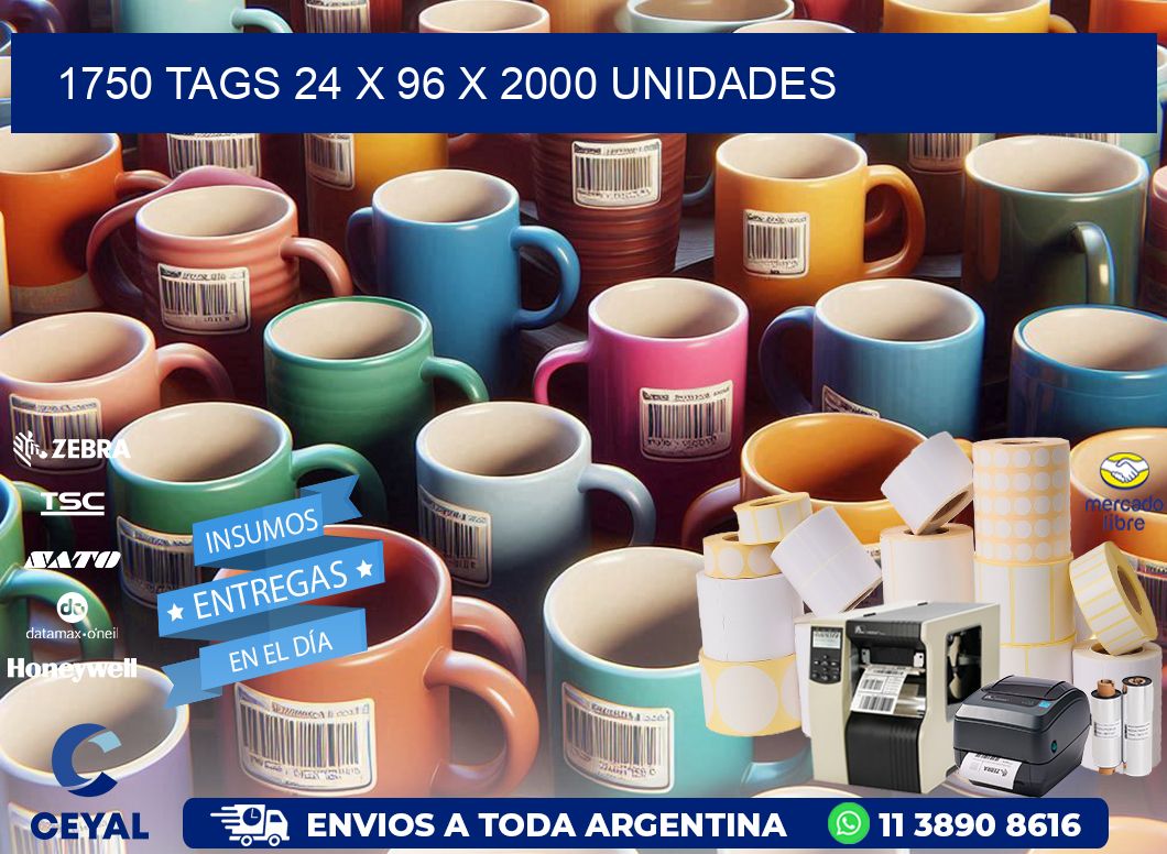 1750 TAGS 24 x 96 X 2000 UNIDADES