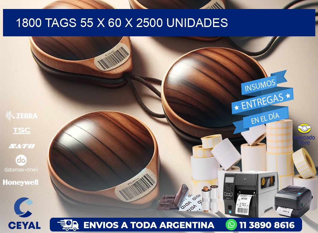 1800 TAGS 55 x 60 X 2500 UNIDADES