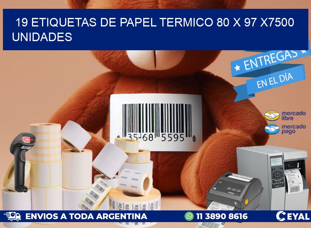 19 ETIQUETAS DE PAPEL TERMICO 80 x 97 X7500 UNIDADES