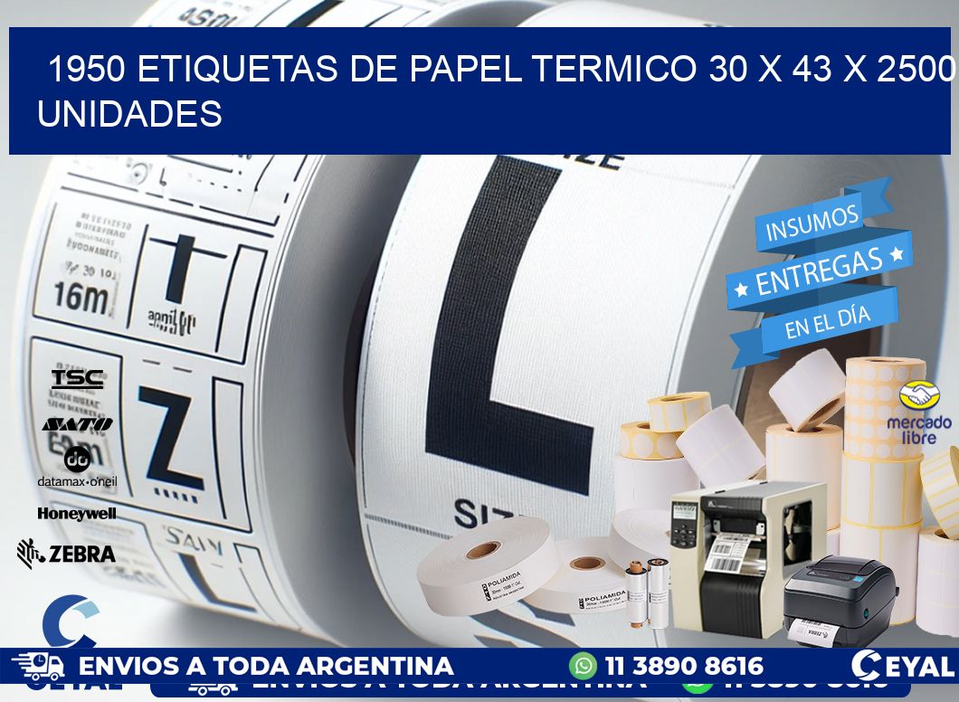 1950 ETIQUETAS DE PAPEL TERMICO 30 x 43 X 2500 UNIDADES